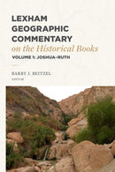 Lexham Geographic Commentary on the Historical Books, Volume 1 : Joshua-Ruth-9781683597919
