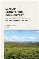 Lexham Geographic Commentary on the Historical Books, Volume 2 : 1 Samuel-Esther-9781683598107