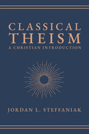 Classical Theism : A Christian Introduction-9781683598688