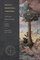 The Fall and Redemption of Conscience : A Reformed Biblical Theology-9781683598725