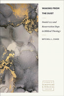 Waking from the Dust : Daniel 12:2 and Resurrection Hope in Biblical Theology-9781683598787