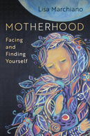 Motherhood : Facing and Finding Yourself-9781683646662