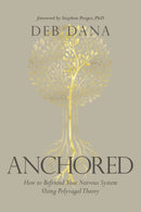 Anchored : How to Befriend Your Nervous System Using Polyvagal Theory-9781683647065