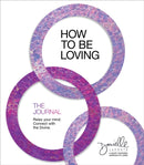 How to Be Loving: The Journal : Relax Your Mind. Connect with the Divine.-9781683647645