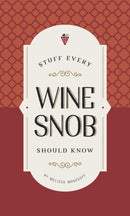 Stuff Every Wine Snob Should Know-9781683690191