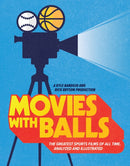 Movies with Balls? : The Greatest Sports Films of All Time, Analyzed and Illustrated-9781683693758