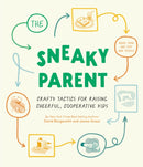 Sneaky Parent, The ? : Crafty Tactics for Raising Cheerful, Cooperative Kids-9781683694212