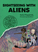 Sightseeing with Aliens : A Totally Factual Field Guide to the Supernatural-9781683694274
