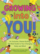 Growing into You! : An Inclusive, Shame-Busting, Get-Real Guide to Your Changing Body and Mind?-9781683694311