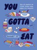 You Gotta Eat : Real-Life Strategies for Feeding Yourself When Cooking Sounds Impossible-9781683694427