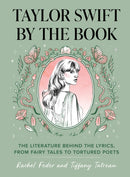 Taylor Swift by the Book : The Literature Behind the Lyrics, from Fairy Tales to Tortured Poets-9781683694748