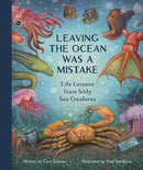 Leaving the Ocean Was a Mistake : Life Lessons from Sixty Sea Creatures?-9781683695073