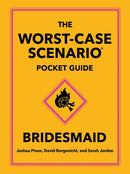 The Worst-Case Scenario Pocket Guide: Bridesmaid