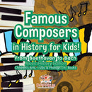 Famous Composers in History for Kids! From Beethoven to Bach : Music History Edition - Children's Arts, Music & Photography Books-9781683775935