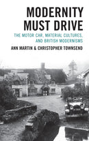 Modernity Must Drive : The Motor Car, Material Cultures, and British Modernisms-9781683933458