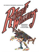 Robert Williams: The Father Of Exponential Imagination : Drawings, Paintings, & Sculptures-9781683960270