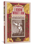 I Know What I Am : The Life and Times of Artemisia Gentileschi-9781683962113