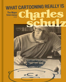 What Cartooning Really Is : The Major Interviews with Charles Schulz-9781683963820