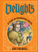 Delights: A Story of Hieronymus Bosch-9781683969525
