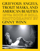 Grievous Angels, Trout Masks, and American Beauties : 1970s Rock & Roll Photography Of Ginny Winn-9781683969754