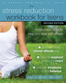Stress Reduction Workbook for Teens, 2nd Edition : Mindfulness Skills to Help You Deal with Stress-9781684030187