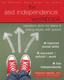 The ASD Independence Workbook : Transition Skills for Teens and Young Adults with Autism-9781684030644