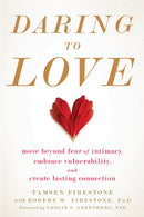 Daring to Love : Move Beyond Fear of Intimacy, Embrace Vulnerability, and Create Lasting Connection-9781684030736