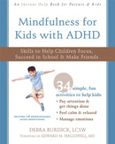 Mindfulness for Kids with ADHD : Skills to Help Children Focus, Succeed in School, and Make Friends-9781684031078