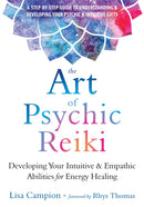 The Art of Psychic Reiki : Developing Your Intuitive and Empathic Abilities for Energy Healing-9781684031214