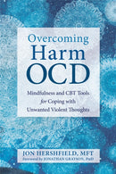 Overcoming Harm OCD : Mindfulness and CBT Tools for Coping with Unwanted Violent Thoughts-9781684031474