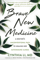 Brave New Medicine : A Doctor's Unconventional Path to Healing Her Autoimmune Illness-9781684032051