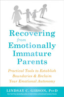 Recovering from Emotionally Immature Parents : Practical Tools to Establish Boundaries and Reclaim Your Emotional Autonomy-9781684032525