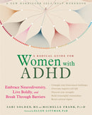 A Radical Guide for Women with ADHD : Embrace Neurodiversity, Live Boldy, and Break Through Barriers-9781684032617