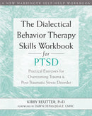 The Dialectical Behavior Therapy Skills Workbook for PTSD : Practical Exercises for Overcoming Trauma and Post-Traumatic Stress Disorder-9781684032648