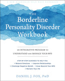 The Borderline Personality Disorder Workbook : An Integrative Program to Understand and Manage Your BPD-9781684032730