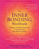 The Inner Bonding Workbook : Six Steps to Healing Yourself and Connecting with Your Divine Guidance-9781684033188
