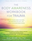The Body Awareness Workbook for Trauma : Release Trauma from Your Body, Find Emotional Balance, and Connect with Your Inner Wisdom-9781684033256