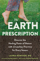 The Earth Prescription : Discover the Healing Power of Nature with Grounding Practices for Every Season-9781684034895
