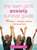 The Teen Girl''s Anxiety Survival Guide
