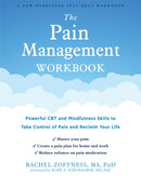 The Pain Management Workbook : Powerful CBT and Mindfulness Skills to Take Control of Pain and Reclaim Your Life-9781684036448