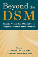 Beyond the DSM : Toward a Process-Based Alternative for Diagnosis and Mental Health Treatment-9781684036615