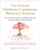 The Adverse Childhood Experiences Recovery Workbook : Heal the Hidden Wounds from Childhood Affecting Your Adult Mental and Physical Health-9781684036646