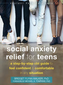 Social Anxiety Relief for Teens : A Step-by-Step CBT Guide to Feel Confident and Comfortable in Any Situation-9781684037056