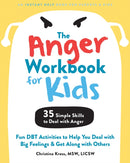 The Anger Workbook for Kids : DBT Skills to Help Children Manage Emotions, Reduce Conflict, and Find Calm-9781684037278