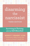 Disarming the Narcissist, Third Edition : Surviving and Thriving with the Self-Absorbed-9781684037704