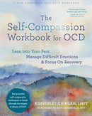The Self-Compassion Workbook for OCD : Lean Into Your Fear, Manage Difficult Emotions, and Focus on Recovery-9781684037766