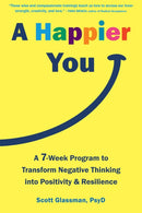 A Happier You : A Seven-Week Self-Care Program to Reduce Negative Thinking and Spark Positive Emotions-9781684037858