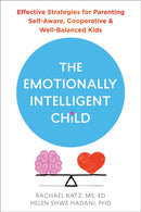 The Emotionally Intelligent Child : Effective Strategies for Parenting Self-Aware, Cooperative, and Well-Balanced Kids-9781684038152