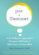 Just a Thought : A No-Willpower Approach to Overcome Self-Doubt and Make Peace with Your Mind-9781684038183