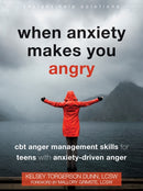 When Anxiety Makes You Angry : CBT Anger Management Skills for Teens with Anxiety-Driven Anger-9781684038367